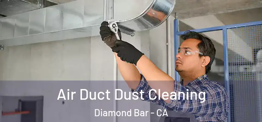 Air Duct Dust Cleaning Diamond Bar - CA