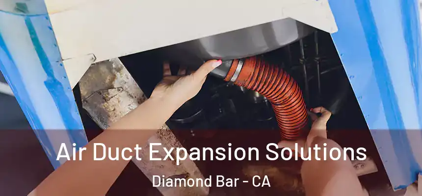 Air Duct Expansion Solutions Diamond Bar - CA