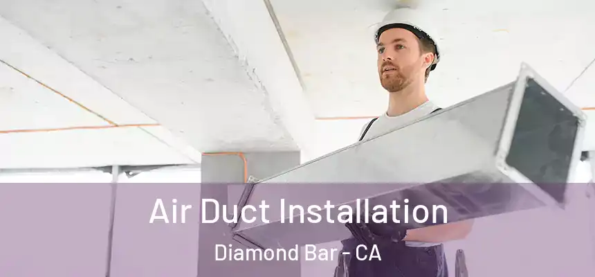  Air Duct Installation Diamond Bar - CA