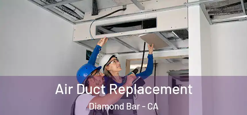  Air Duct Replacement Diamond Bar - CA
