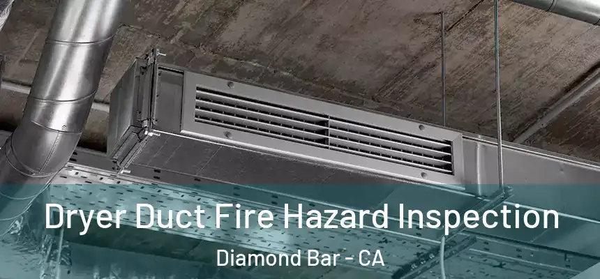  Dryer Duct Fire Hazard Inspection Diamond Bar - CA