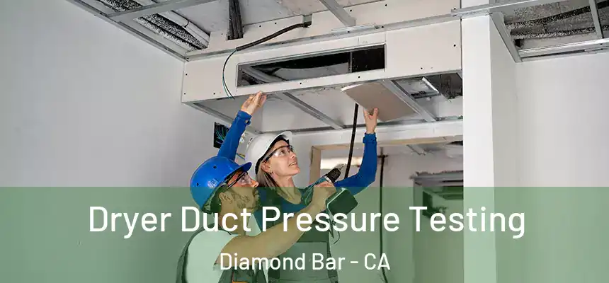  Dryer Duct Pressure Testing Diamond Bar - CA