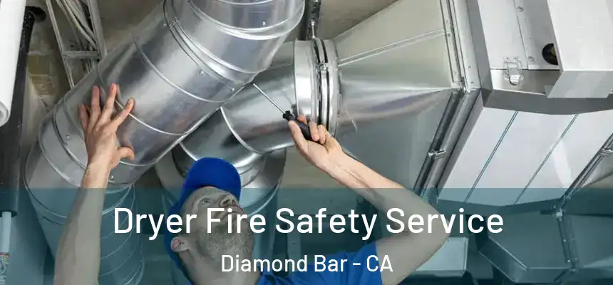 Dryer Fire Safety Service Diamond Bar - CA