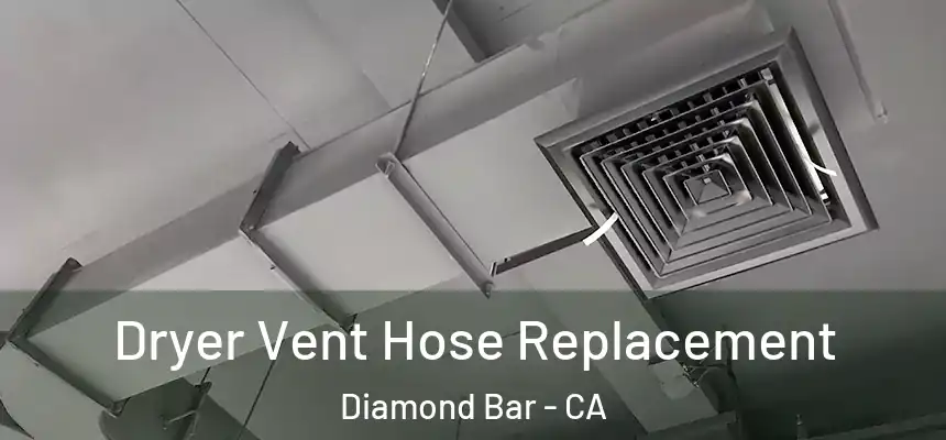  Dryer Vent Hose Replacement Diamond Bar - CA