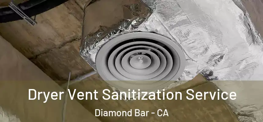  Dryer Vent Sanitization Service Diamond Bar - CA