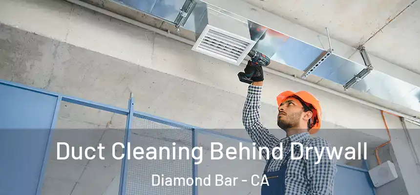  Duct Cleaning Behind Drywall Diamond Bar - CA