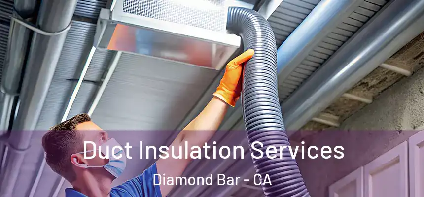 Duct Insulation Services Diamond Bar - CA