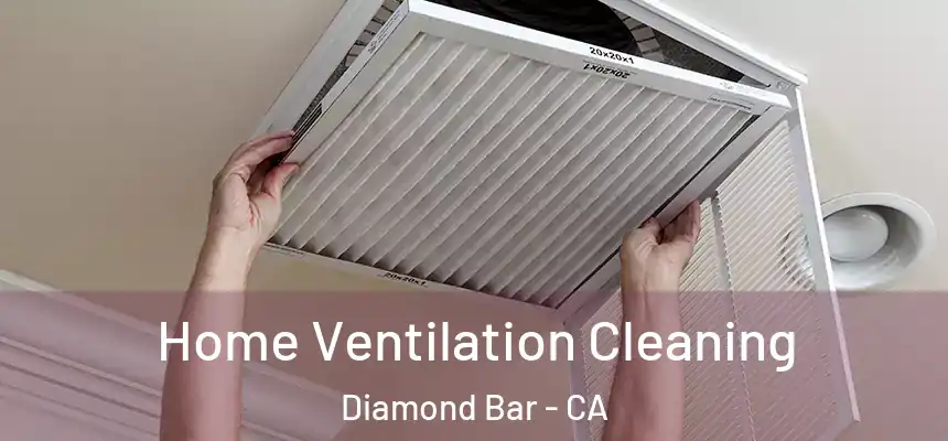  Home Ventilation Cleaning Diamond Bar - CA
