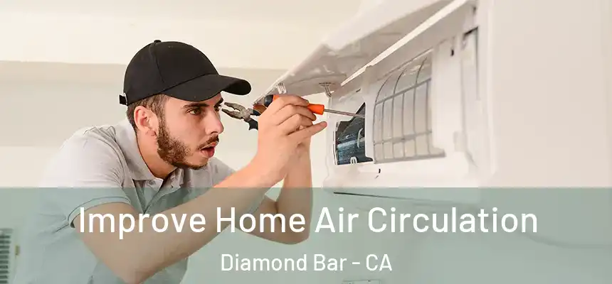 Improve Home Air Circulation Diamond Bar - CA