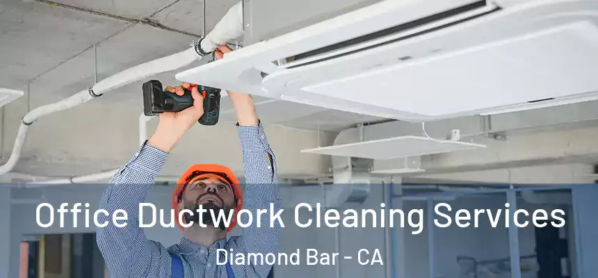  Office Ductwork Cleaning Services Diamond Bar - CA
