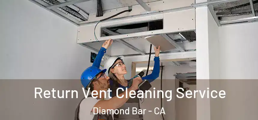  Return Vent Cleaning Service Diamond Bar - CA