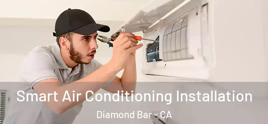  Smart Air Conditioning Installation Diamond Bar - CA