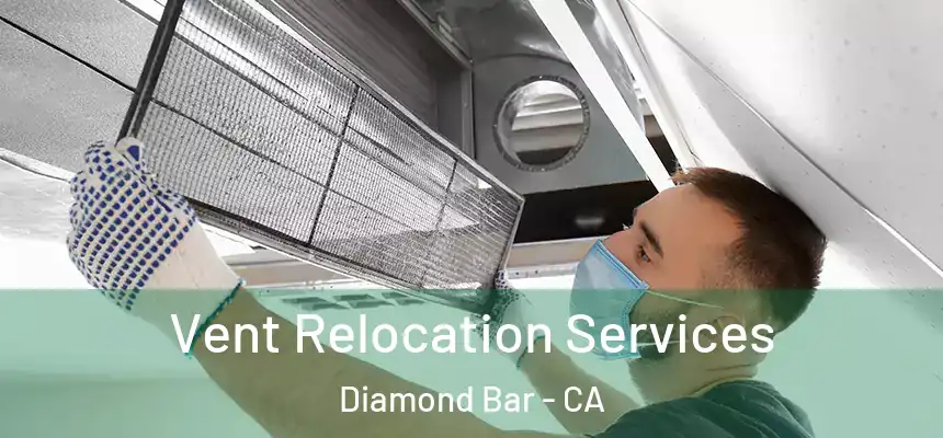 Vent Relocation Services Diamond Bar - CA
