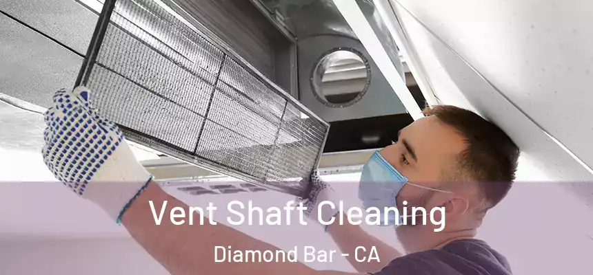  Vent Shaft Cleaning Diamond Bar - CA