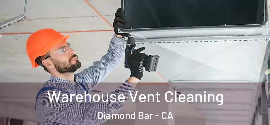 Warehouse Vent Cleaning Diamond Bar - CA