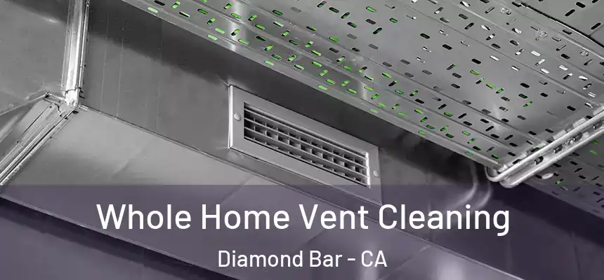 Whole Home Vent Cleaning Diamond Bar - CA