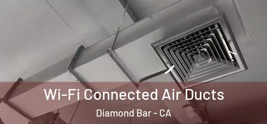 Wi-Fi Connected Air Ducts Diamond Bar - CA